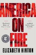 America on Fire: The Untold History of Police Violence and Black Rebellion Since the 1960s
