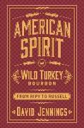 American Spirit: Wild Turkey Bourbon from Ripy to Russell