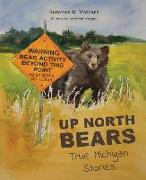 Up North Bears: True Michigan Stories