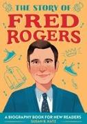 The Story of Fred Rogers: A Biography Book for New Readers