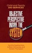 Child and Family Dis-services: Objective Perspective Inside the System