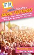 HowExpert Guide to Music Festivals: 101 Tips to Survive, Thrive, and Have the Most Epic Music Festival Experience