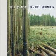 Eirik Johnson: Sawdust Mountain (Signed Edition)