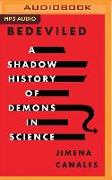 Bedeviled: A Shadow History of Demons in Science