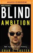 Blind Ambition: How to Go from Victim to Visionary