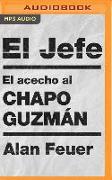 El Jefe (Spanish Edition): El Acecho Al Chapo Guzmán