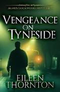 Vengeance On Tyneside (Agnes Lockwood Mysteries Book 3)