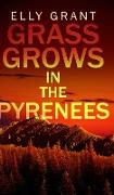 Grass Grows in the Pyrenees (Death in the Pyrenees Book 2)