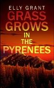 Grass Grows in the Pyrenees (Death in the Pyrenees Book 2)