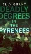 Deadly Degrees in the Pyrenees (Death in the Pyrenees Book 5)