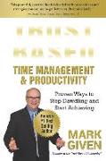 Trust Based Time Management and Productivity: Proven Ways to Stop Dawdling and Start Achieving