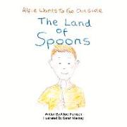 The Land of Spoons: Alfie Wants to Go Outside Volume 1