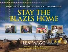 Stay the Blazes Home: Dispatches from Nova Scotia During the Covid-19 Pandemic