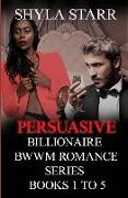 Persuasive Billionaire BWWM Romance Series - Books 1 to 5
