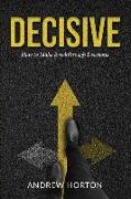 Decisive: How to Make Breakthrough Decisions