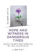 Quaker Quicks - Hope and Witness in Dangerous Times