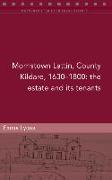 Morristown Lattin, County Kildare, 1630-1800: The Estate and Its Tenants