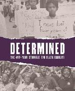Determined: The 400-Year Struggle for Black Equality