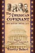 The American Covenant Vol 1: One Nation under God: Establishment, Discovery and Revolution