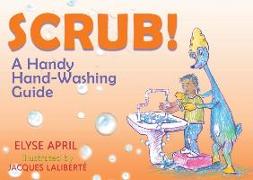 !frota! / Scrub!: Una Guia Practica Para Lavarse Las Manos / A Handy Hand-Washing Guide