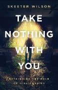 Take Nothing With You