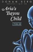 Aria's Bayou Child: A thriller