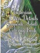 Victorian Dress Details: Grayscale Adult Coloring Book