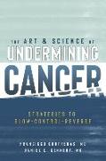 The Art & Science of Undermining Cancer: Strategies to Slow, Control, Reverse