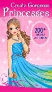 Create Gorgeous Princesses: Clothes, Hairstyles, and Accessories with 200 Reusable Stickers