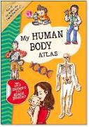 My Human Body Atlas: A Fun, Fabulous Guide for Children to the Human Body and How It Works