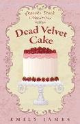 Dead Velvet Cake: Cupcake Truck Mysteries