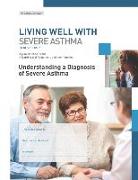 Understanding a Diagnosis of Severe Asthma: A plan of action for life. A learning tool for patients and their families