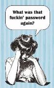 What was that fuckin' password again?: Internet passwords, addresses and usernames, humorous cover with A-Z index
