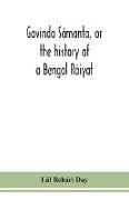 Govinda Sámanta, or the history of a Bengal Ráiyat