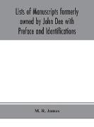 Lists of manuscripts formerly owned by John Dee with Preface and Identifications