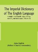 The imperial dictionary of the English language