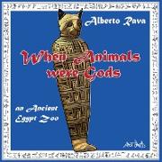 When Animals were Gods: an Ancient Egypt Zoo