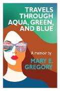 Travels Through Aqua, Green, and Blue