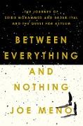 Between Everything and Nothing