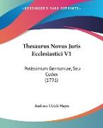 Thesaurus Novus Juris Ecclesiastici V1