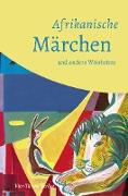 Afrikanische Märchen und andere Weisheiten