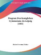 Program Den Koniglichen Gymnasiums Zu Leipzig (1881)