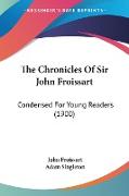 The Chronicles Of Sir John Froissart