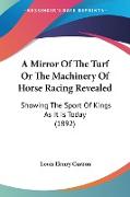 A Mirror Of The Turf Or The Machinery Of Horse Racing Revealed