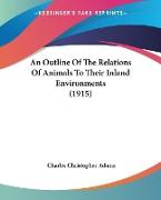 An Outline Of The Relations Of Animals To Their Inland Environments (1915)