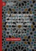 The Conceptualization of Guardianship in Iranian Intellectual History (1800¿1989)