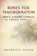 Runes for Transformation: Using Ancient Symbols to Change Your Life