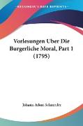 Vorlesungen Uber Die Burgerliche Moral, Part 1 (1795)