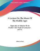 A Lecture On The Music Of The Middle Ages