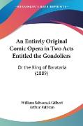 An Entirely Original Comic Opera in Two Acts Entitled the Gondoliers
